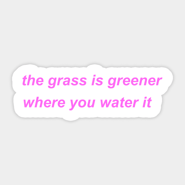 "the grass is greener where you water it" ♡ Y2K slogan Sticker by miseryindx 